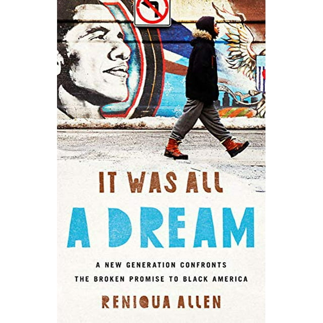 It Was All a Dream: A New Generation Confronts the Broken Promise to Black America
