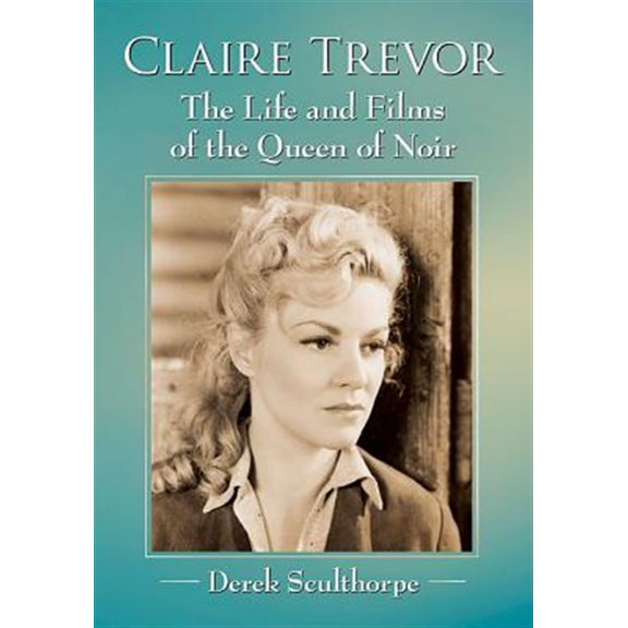 Pre-Owned Claire Trevor: The Life and Films of the Queen of Noir (Paperback)
