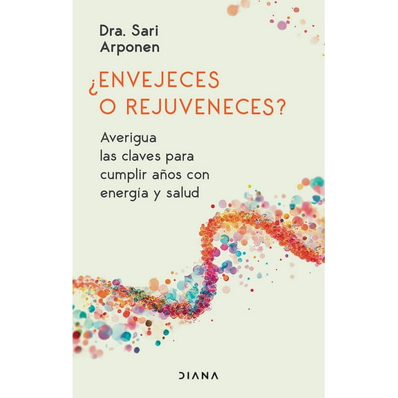 Â¿Envejeces O Rejuveneces? Averigua Las Claves Para Cumplir AÃ±os Con EnergÃ­a Y Salud / Are You Aging or Reversing Time?, (Paperback)