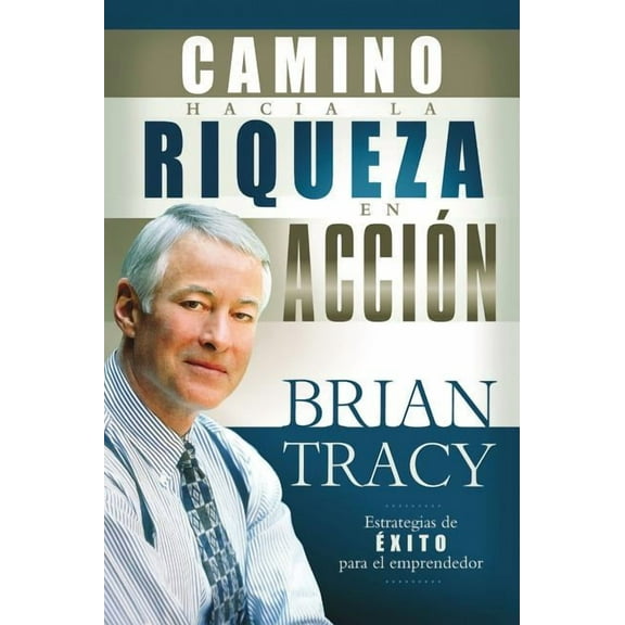 El Camino Hacia La Riqueza En Acción (Paperback)