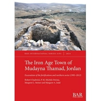 International The Iron Age Town of Mudayna Thamad, Jordan: Excavations of the fortifications and northern sector (1995-2012), Book 3193, (Paperback)