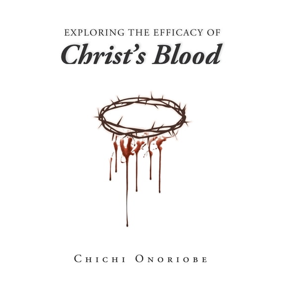 Exploring the Efficacy of Christ's Blood, (Paperback)
