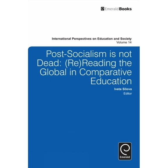 International Perspectives on Education Post-Socialism Is Not Dead: Reading the Global in Comparative Education, Book 14, (Hardcover)