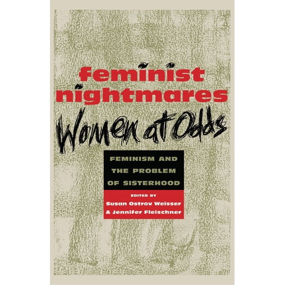 Feminist Nightmares: Women at Odds: Feminism and the Problems of Sisterhood, (Paperback)