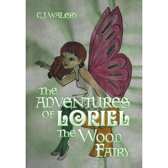 The Adventures of Loriel the Wood Fairy, (Hardcover)