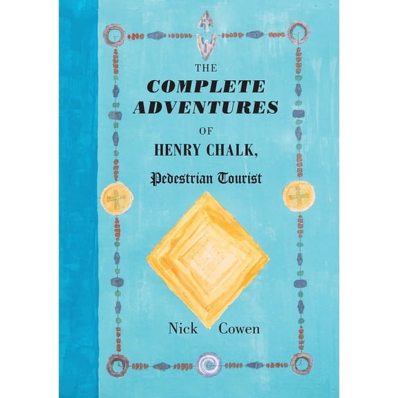 The Complete Adventures of Henry Chalk, Pedestrian Tourist (Paperback)