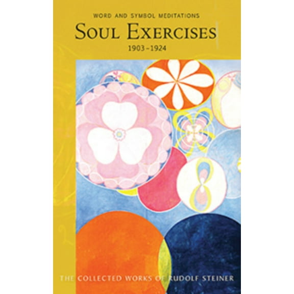 Collected Works of Rudolf Steiner Soul Exercises: Word and Symbol Meditations (Cw 267) Volume 267, Book 267, (Paperback)