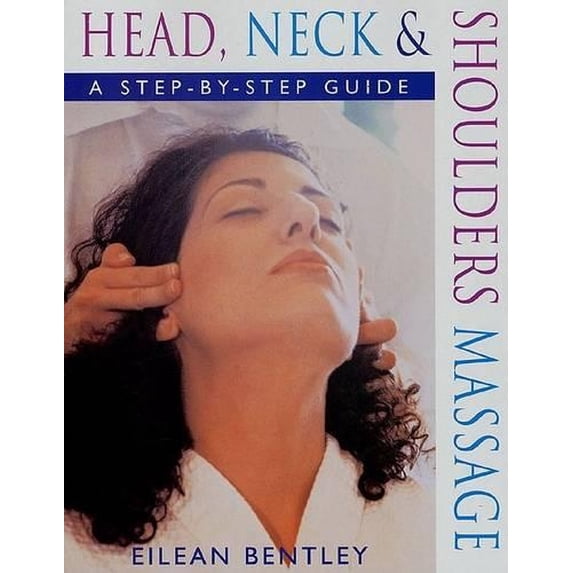 Pre-Owned Head, Neck & Shoulders Massage: A Step-by-Step Guide (Paperback) 0312247206 9780312247201