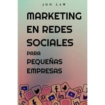 Marketing en Redes Sociales Para PequeÃ±as Empresas: CÃ³mo Conseguir Nuevos Clientes, Ganar MÃ¡s Dinero y Destacar Entre la, (Paperback)