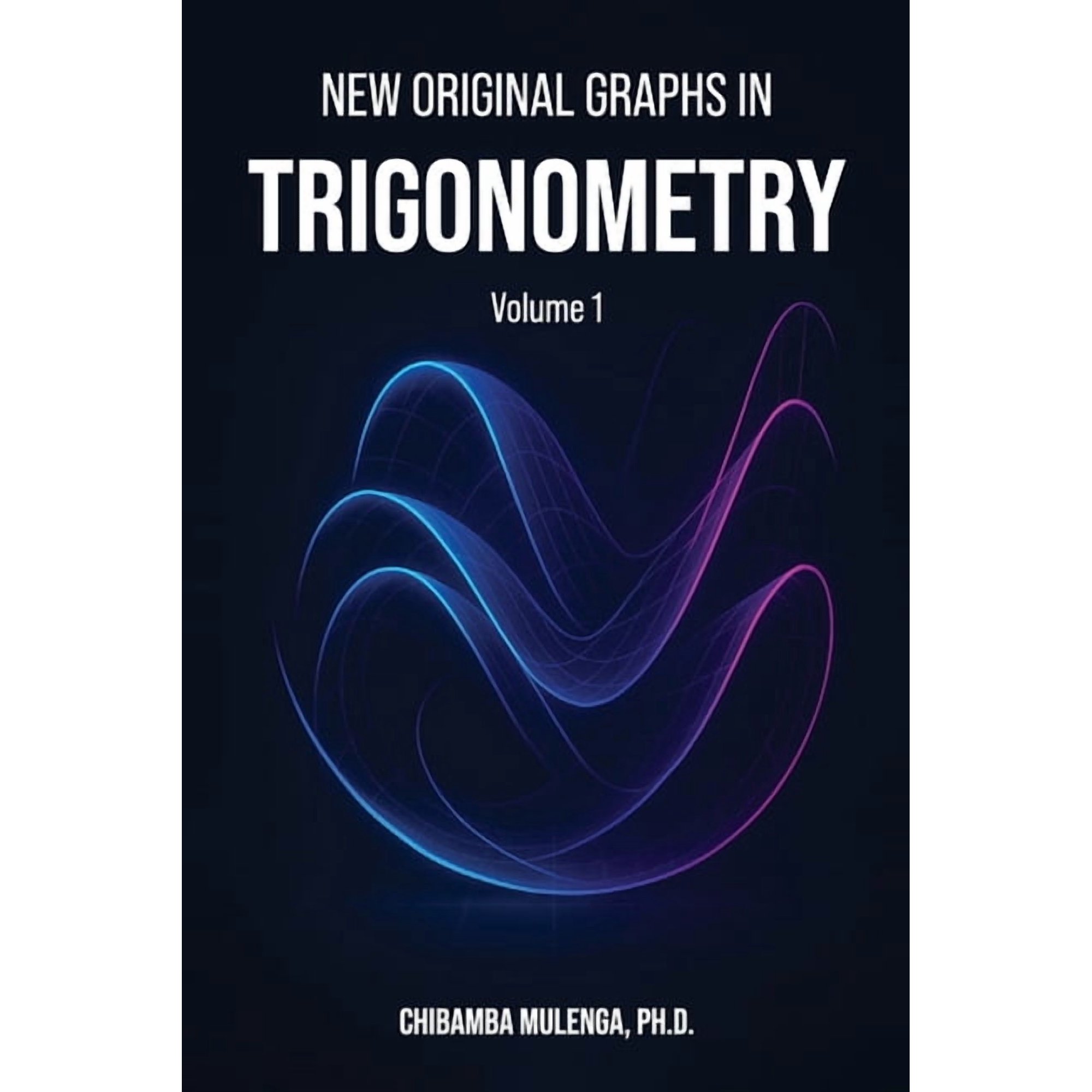 New Original Graphs in Trigonometry: Volume 1, (Paperback)
