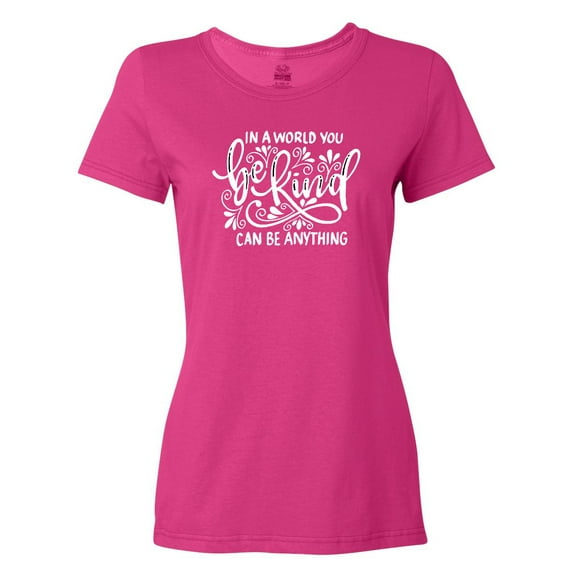 Inktastic Inspirational Quote In a World You Can be Anything be Kind Women's T-Shirt
