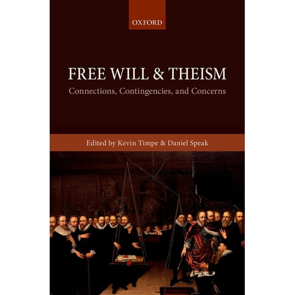 Free Will and Theism: Connections, Contingencies, and Concerns, (Hardcover)