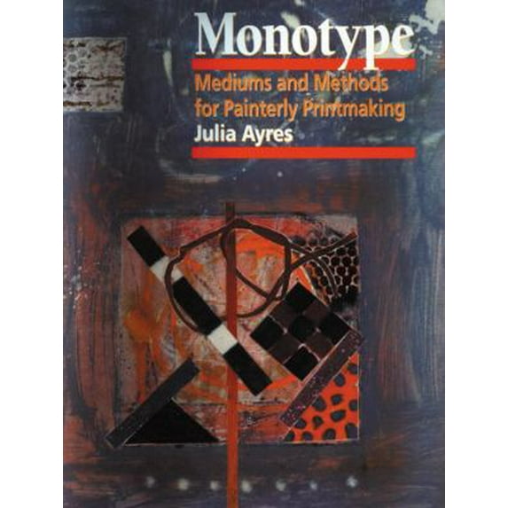Pre-Owned Monotype: Mediums and Methods for Painterly Printmaking (Paperback) 0823031284 9780823031283