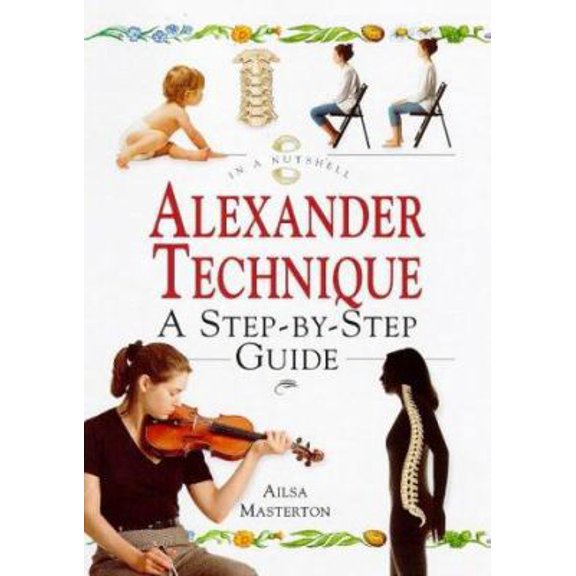 Pre-Owned The Alexander Technique: A Step-By-Step Guide (In a Nutshell Series) (Hardcover) 1862041954 9781862041950