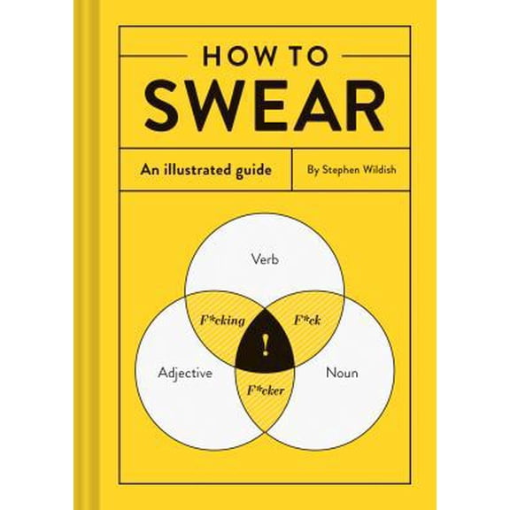 Pre-Owned How to Swear: An Illustrated Guide (Hardcover) 1452167761 9781452167763