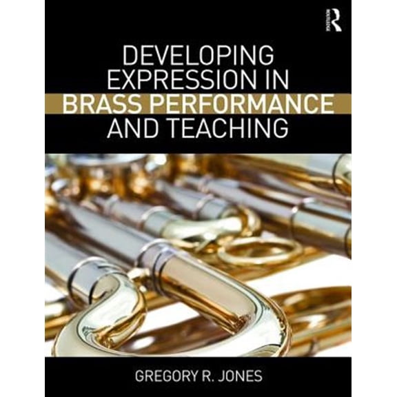 Pre-Owned Developing Expression in Brass Performance and Teaching, (Paperback)