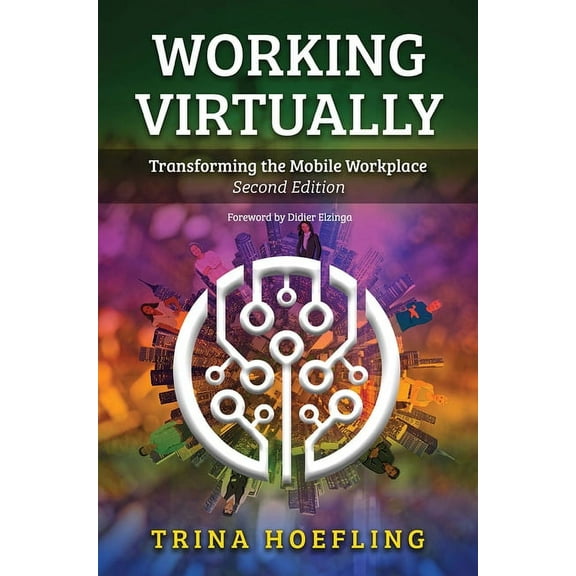 Working Virtually: Transforming the Mobile Workplace, (Paperback)