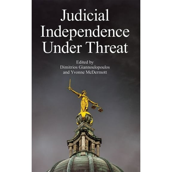 Proceedings of the British Academy Judicial Independence Under Threat, Book 250, (Hardcover)