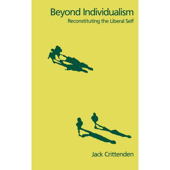 Beyond Individualism: Reconstituting the Liberal Self, (Hardcover)
