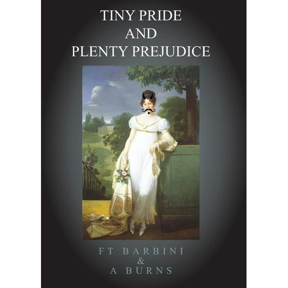Tiny Pride And Plenty Prejudice, (Paperback)