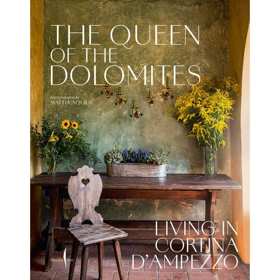 The Queen of the Dolomites: Living in Cortina d'Ampezzo, (Hardcover)