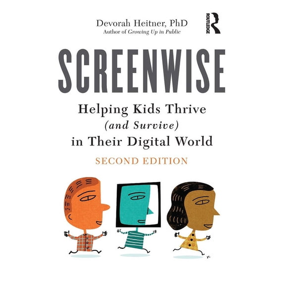 Screenwise: Helping Kids Thrive (and Survive) in Their Digital World, (Paperback)