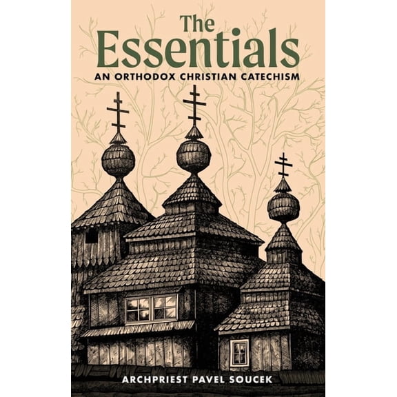 The Essentials: An Orthodox Christian Catechism, (Paperback)
