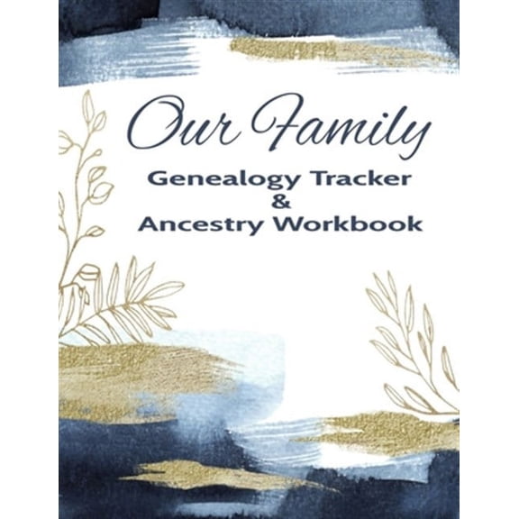 Our Family Genealogy Tracker & Ancestry Workbook: Research Family Heritage and Track Ancestry in this Genealogy Workbook 8x10 � 90 Pages (Paperback)