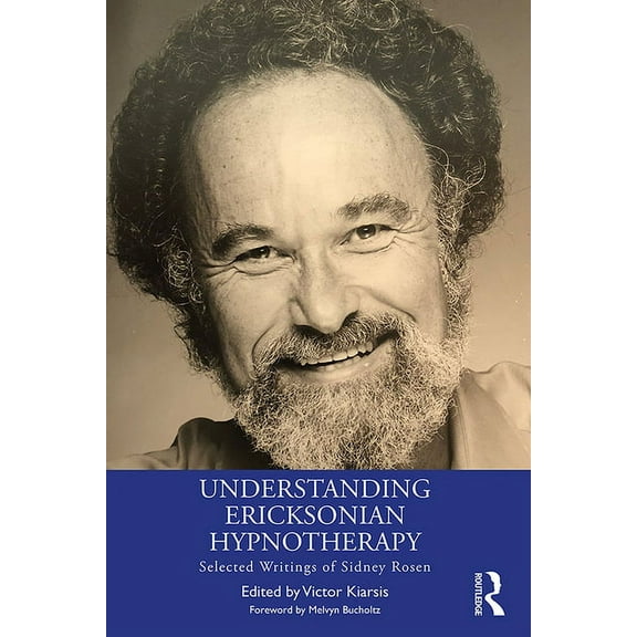 Understanding Ericksonian Hypnotherapy: Selected Writings of Sidney Rosen, (Hardcover)