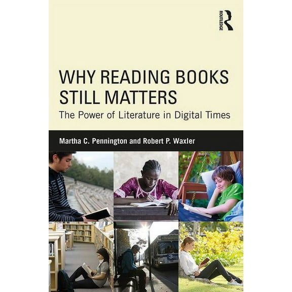 Why Reading Books Still Matters: The Power of Literature in Digital Times, (Paperback)
