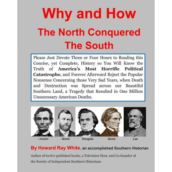 Why and How the North Conquered the South (Paperback) by Howard Ray White