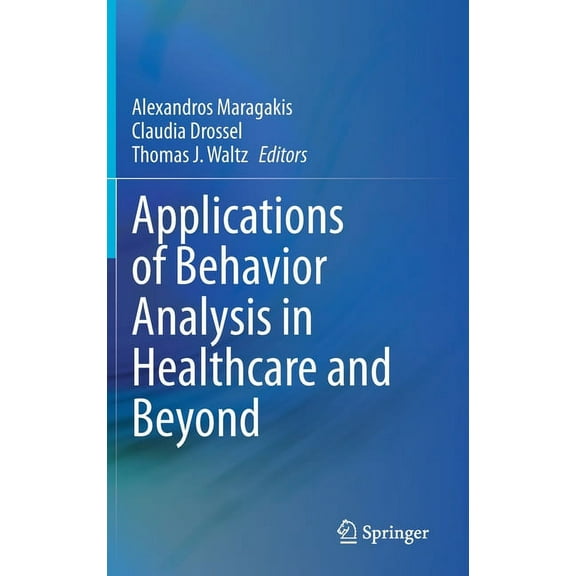 Applications of Behavior Analysis in Healthcare and Beyond, (Hardcover)