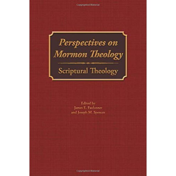 Perspectives on Mormon Theology: Scriptural Theology