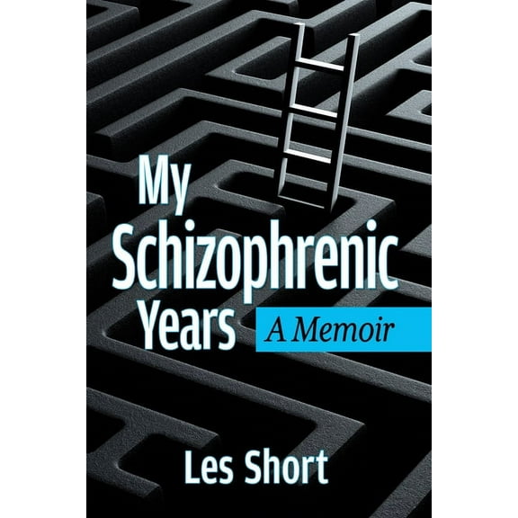My Schizophrenic Years: A Memoir, (Paperback)