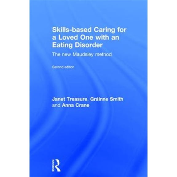 Pre-Owned Skills-Based Caring for a Loved One with an Eating Disorder: The New Maudsley Method (Hardcover)