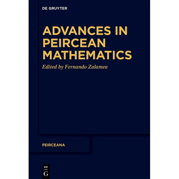 Peirceana Advances in Peircean Mathematics: The Colombian School, Book 7, (Hardcover)
