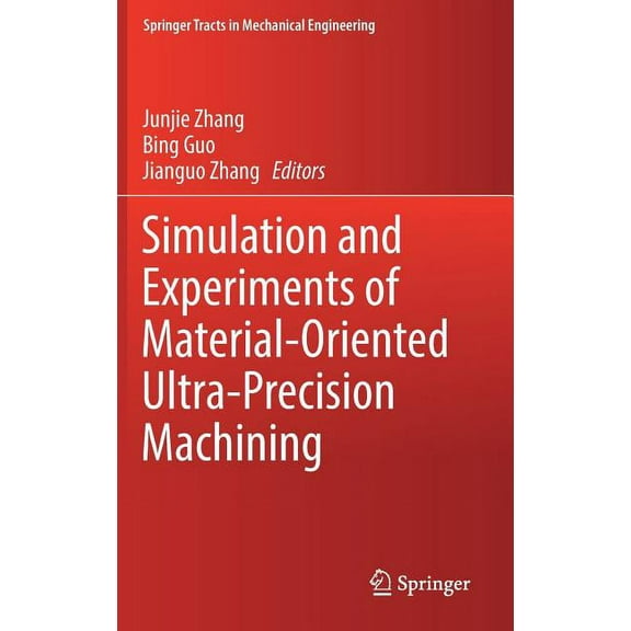 Springer Tracts in Mechanical Engineerin Simulation and Experiments of Material-Oriented Ultra-Precision Machining, (Hardcover)