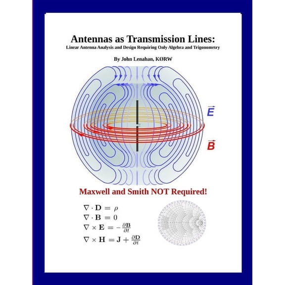 Antennas as Transmission Lines: Linear Antenna Analysis and Design Requiring Only Algebra and Trigonometry, (Paperback)