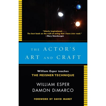 The Actor's Art and Craft: William Esper Teaches the Meisner Technique