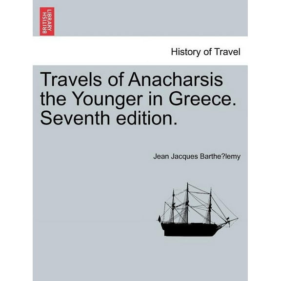 Travels of Anacharsis the Younger in Greece. Seventh edition. (Paperback)