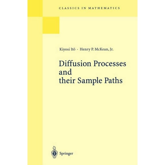 Classics in Mathematics Diffusion Processes and Their Sample Paths, (Paperback)
