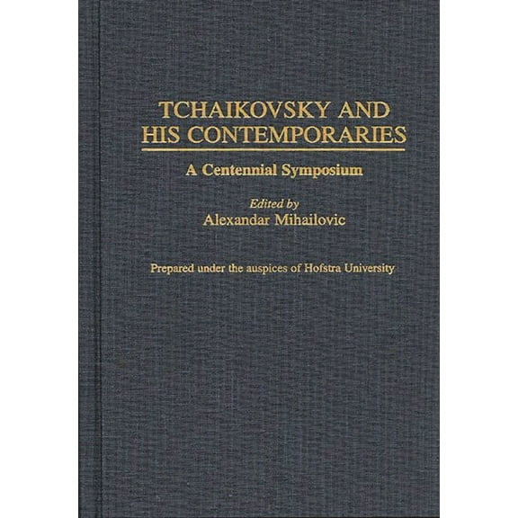 Contributions to the Study of Music and  Tchaikovsky and His Contemporaries: A Centennial Symposium, Book 49, (Hardcover)
