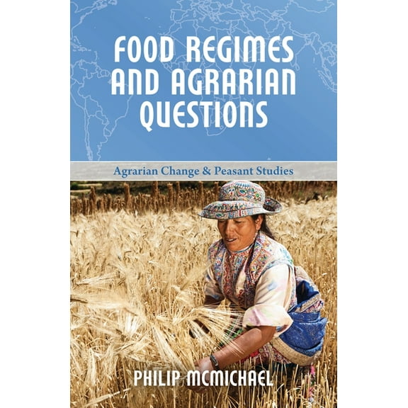 Agrarian Change and Peasant Studies: Food Regimes and Agrarian Questions (Paperback)