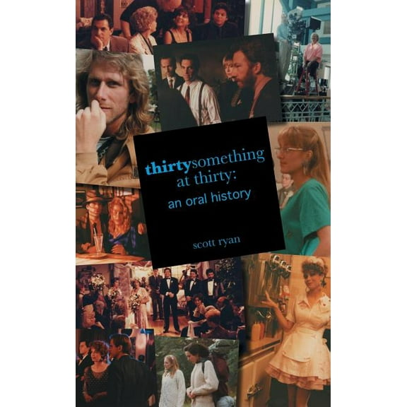 thirtysomething at thirty: an oral history (hardback), (Hardcover)
