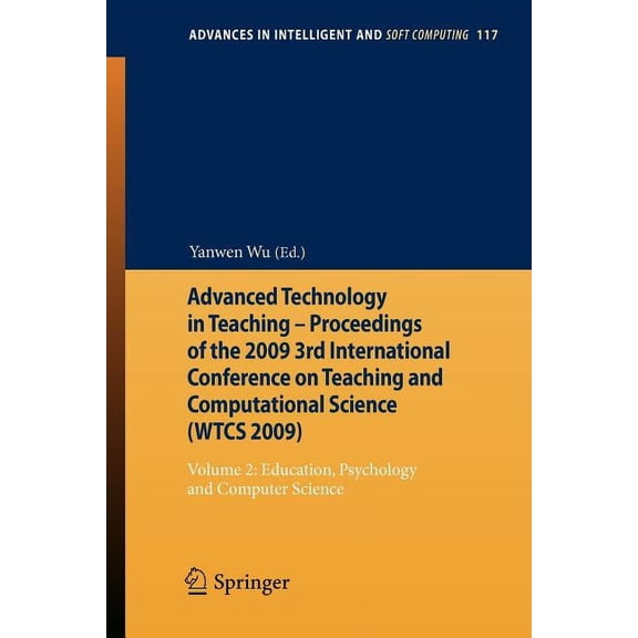 Advances in Intelligent and Soft Computi Advanced Technology in Teaching - Proceedings of the 2009 3rd International Conference on Teaching and Computational Sci, Book 117, (Paperback)
