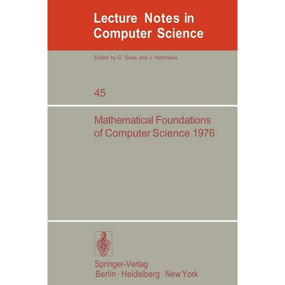 Lecture Notes in Computer Science Mathematical Foundations of Computer Science 1976: 5th Symposium at Gdansk, Sept. 6-10, 1976. Proceedings, Book 45, (Paperback)