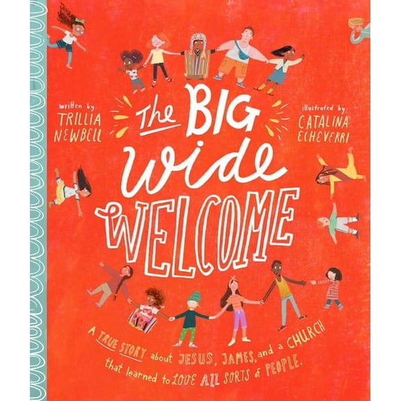 Tales That Tell the Truth The Big Wide Welcome Storybook: A True Story about Jesus, James, and a Church That Learned to Love All Sorts of People, (Hardcover)