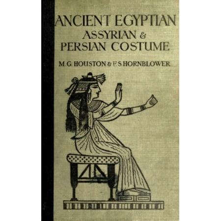 Ancient Egyptian, Assyrian, and Persian Costumes Rations - eBook