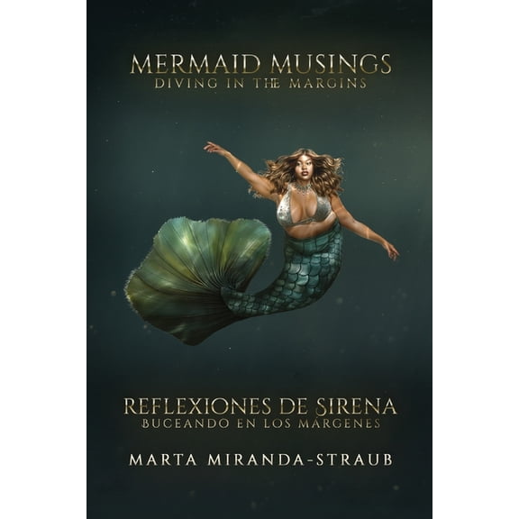 Mermaid Musings: Diving in the Margins Reflexiones de Sirena: Buceando en los Margenes, (Paperback)