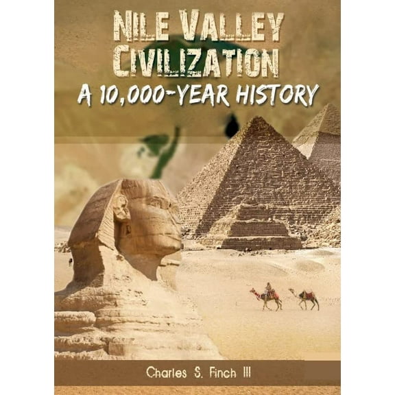 Nile Valley Civilization A 10,000 Year History Paperback